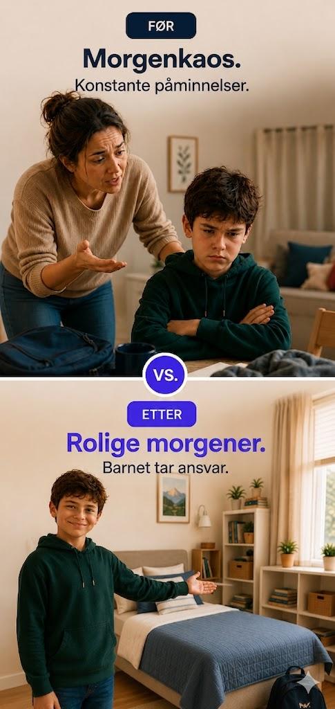 Før: Morgenkaos og stadige påminnelser. Etter: Rolige morgener der barnet tar ansvar.